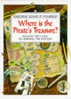 Where Is the Pirate's Treasure?: Follow the Clues to Unravel the Mystery (Solve It Yourself Series) 0746020554 Book Cover