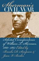 Sherman's Civil War: Selected Correspondence of William T. Sherman, 1860-1865 (Civil War America) 0807824402 Book Cover
