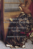 Gold Brocade and Renaissance Painting: A Study in Material Culture 1904597599 Book Cover