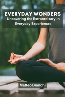 Everyday Wonders: Uncovering the Extraordinary in Everyday Experiences 9358683570 Book Cover