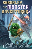 Shrubley, the Monster Adventurer 2: A LitRPG Adventure B0F6YRWR76 Book Cover