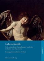 Liebessemantik: Fruhneuzeitliche Reprasentationen Von Liebe in Italien Und Frankreich 3447065656 Book Cover