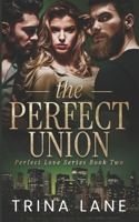 The Perfect Union (The Perfect Love) 1967648069 Book Cover