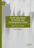 Youth Subcultures in Postwar and Contemporary Fiction: Making a Scene 3031865693 Book Cover