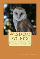 Wisdom Works: Inspirational Life Application Quotes 152271104X Book Cover