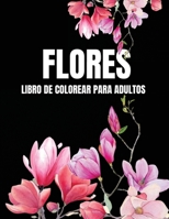 Flores Libro de Colorear para Adultos: Hermoso libro para colorear con flores - Adultos Diseño fácil y complejo para la relajación y la creatividad 6681067700 Book Cover