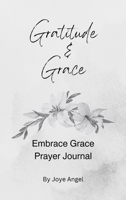 Embrace Grace Prayer Journal B0FH7QXD94 Book Cover