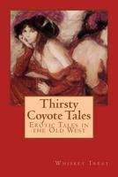 Thirsty Coyote Tales: Erotic Tales in the Old West 1535312041 Book Cover