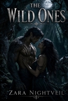 The Wild Ones: A Fated Mates Shifter Romance: An Enemies-to-Lovers Paranormal Romance with Forced Proximity, Ancient Magic, and a Bond That Changes Everything (The Nightveil Blood) B0H17TL6LM Book Cover