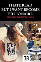 I hate read but i want become billionaire - Republished �dition vol.1 0368461963 Book Cover