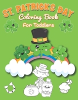 St Patrick's Day Coloring Book For Toddlers: A Lucky Saint Patricks' Day Books for Toddlers with Shamrock, Leprechaun, Clovers, Dog, Llama and Irish Holiday B08VLLRSWM Book Cover