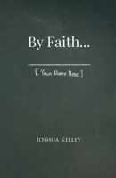 By Faith . . . [Your Name Here] 1304614727 Book Cover