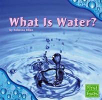 What Is Water? (First Facts: Water All Around) 0736837043 Book Cover