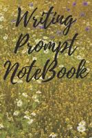 Writing Prompt NoteBook: Get Writing Inspiration, Ideas and Words, with 100 Prompting Words, Ideal for quick Idea Generation - Flowers Theme 1794534016 Book Cover