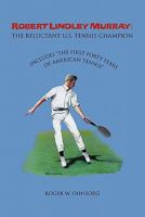 Robert Lindley Murray: The Reluctant U.S. Tennis Champion: Includes the First Forty Years of American Tennis 1426945140 Book Cover