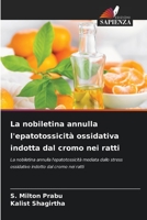La nobiletina annulla l'epatotossicità ossidativa indotta dal cromo nei ratti (Italian Edition) 6206444759 Book Cover