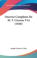 Oeuvres Completes De M. T. Ciceron V14 (1826) 1168467322 Book Cover