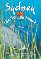 Sydney the Brave Shark 1525584391 Book Cover