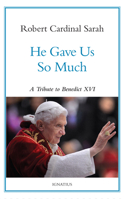 He Gave Us So Much: A Tribute to Benedict XVI 162164684X Book Cover