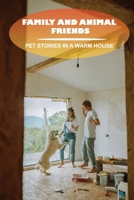 Family And Animal Friends: Pet Stories In A Warm House: Highs And Lows Of Family Told By Pets null Book Cover