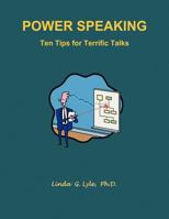 Power Speaking Ten Tips for Terrific Talks 1612860354 Book Cover