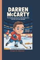 DARREN MCCARTY: The Inspiring Journey of a Little Hockey Hero From the Ice to the Spotlight (A Biography Book For Kids) B0DR72P4DB Book Cover