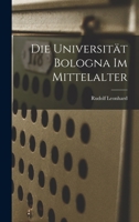 Die Universität Bologna im Mittelalter 1018512500 Book Cover