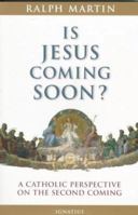 Is Jesus Coming Soon?: A Catholic Perspective on the Second Coming 0898706351 Book Cover