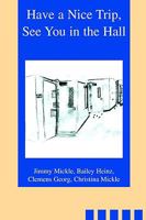 Have a Nice Trip, See You in the Hall 0595231179 Book Cover