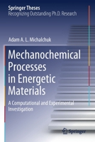 Mechanochemical Processes in Energetic Materials: A Computational and Experimental Investigation 3030569659 Book Cover