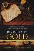Boomerang Gold: It's the Lure and the Legend That Bring You Back 1684707757 Book Cover
