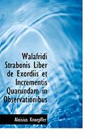 Walafridi Strabonis Liber de Exordiis et Incrementis Quarundam in Observationibus ... (Large Print Edition) 0554967227 Book Cover