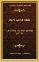 Rare Good Luck: A Fortune in Seven Strokes 1437045588 Book Cover
