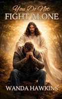 You Do Not Fight Alone B0GTH2X8ZX Book Cover