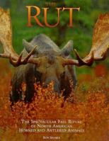Rut: Spectacular Fall Ritual of North American Horned and Antlered Animals 1572230509 Book Cover