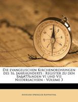 Die Evangelischen Kirchenordnungen Des 16. Jahrhunderts: Register Zu Den Bänden VI Und VII Niedersachsen - Volume 3 1149361328 Book Cover