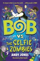 Bob vs the Selfie Zombies 1800783485 Book Cover