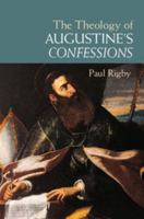 The Theology of Augustine's Confessions 1107094925 Book Cover