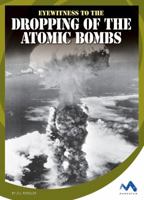 Eyewitness to the Dropping of the Atomic Bombs 1634074165 Book Cover