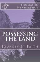 Possessing the Land: Journeying by Faith 1493718398 Book Cover