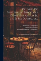 Oeuvres De Fontenelle, Précédées D'une Notice Sur Sa Vie Et Ses Ouvrages...: Les Mondes, Dialogues Des Morts, Etc (French Edition) 1022707418 Book Cover