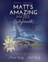 Matt's Amazing Mazes & Labyrinths: Issue #1 - AIRSHOWS 1095832816 Book Cover