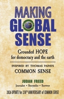 Making Global Sense: Grounded hope for democracy and the earth inspired by Thomas Paine's Common Sense (3rd Edition) 1737398575 Book Cover