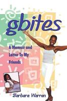 gbites: A Memoir and Letter To My Friends 1438969171 Book Cover