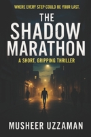 THE SHADOW MARATHON: WHERE EVERY STEP COULD BE YOUR LAST B0FD9G4T3D Book Cover