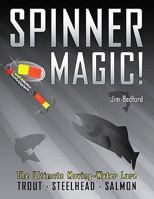 Spinner Magic!: The Ultimate Moving-Water Lure 1571884602 Book Cover