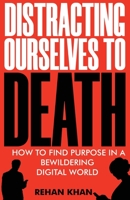 Distracting Ourselves to Death 1922456624 Book Cover