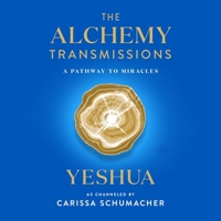 The Alchemy Transmissions: A Pathway to Miracles B0GYFTXJQK Book Cover