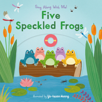 Five Speckled Frogs: Sing Along With Me! 1536234826 Book Cover