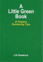 Little Green Book: Organic Gardening Tips 0981458122 Book Cover